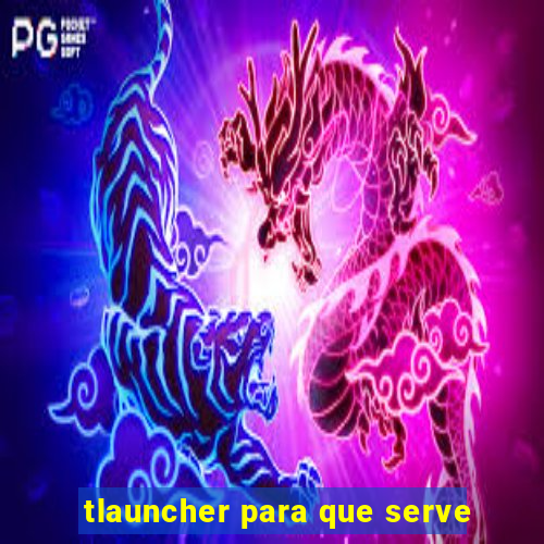 tlauncher para que serve